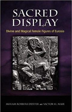 Photo Of Book Cover For The Book Entitled Sacred Display: Divine And Magical Female Figures Of Eurasia