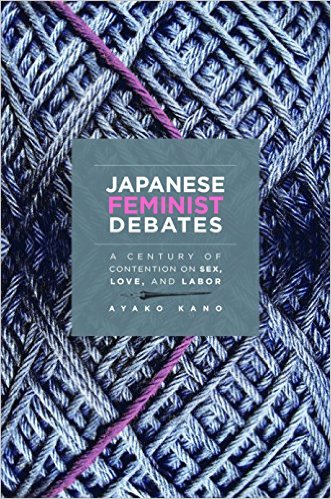 Photo Of Book Cover For The Book Entitled Japanese Feminist Debates: A Century Of Contention On Sex, Love, And Labor