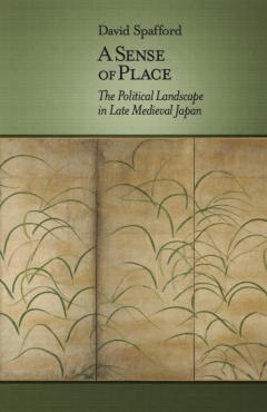 Photo Of Book Cover For The Book Entitled A Sense Of Place: The Political Landscape In Late Medieval Japan